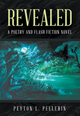 REVEALED : A POETRY AND FLASH FICTION NOVEL