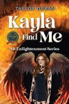 Kayla Find Me: An Enlightenment Series