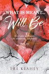 What Is Meant…Will Be - The Life & Times Of Shawne Thomas Vol. III