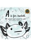 A is for Axolotl: ABC animals found around the world