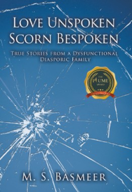 Love Unspoken Scorn Bespoken - True Stories from a Dysfunctional Diasporic Family