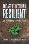 The Art of Becoming Resilient : 16 Personal Experiences