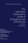 The Veterinary Technician's Guide to Emergency and Critical Care:First Edition