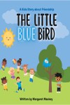 The Little Blue Bird: A Kids Story About Friendship