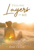 Peeling Layers of Me by <mark>Kiki Leigh</mark>