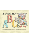 Advocacy ABCs: An Elementary Guide to Self Advocacy