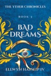 The Yther Chronicles - Book 3  BAD DREAMS