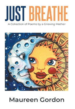 Just Breathe: A Collection of Poems by a Grieving Mother