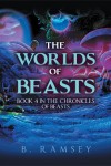 THE WORLDS OF BEASTS: BOOK 4 IN THE CHRONICLES OF BEASTS