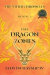 The Yther Chronicles - Book 2  THE DRAGON ZONES