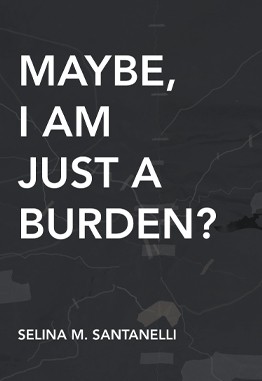 Maybe, I Am Just A Burden