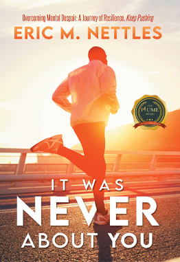 IT WAS NEVER ABOUT YOU Overcoming Mental Despair: A Journey of Resilience, Keep Pushing