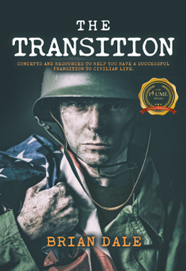 THE TRANSITION: CONCEPTS AND RESOURCES TO HELP YOU HAVE A SUCCESSFUL TRANSITION TO CIVILIAN LIFE