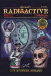 Radioactive Robot Zombies: Book Three