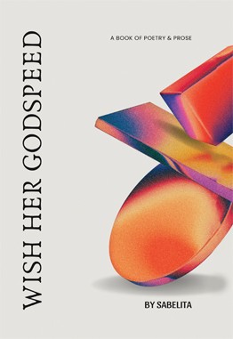 WISH HER GODSPEED : A BOOK OF POETRY AND PROSE
