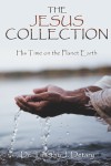 THE JESUS COLLECTION : His Time on the Planet Earth