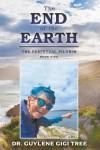 THE END OF THE EARTH : THE PERPETUAL PILGRIM BOOK FIVE