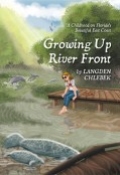 Growing Up River Front: A Childhood on Florida's Beautiful East Coast by <mark>Langden Chlebek</mark>