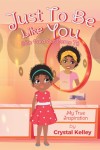 Just To Be Like You