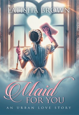 Maid For You: An Urban Love Story