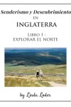 Senderismo y Descubrimiento EN Inglaterra : Libro 1 - EXPLORADOR EL NORTE