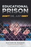 EDUCATIONAL PRISON Don’t die, Just Obey