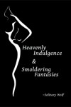 Heavenly Indulgence & Smoldering Fantasies