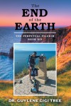 The End of the Earth: The Perpetual Pilgrim Book Six