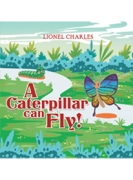 A Caterpillar Can Fly!
