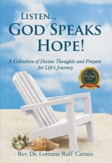 Listen... God Speaks Hope! : A Collection of Divine Thoughts and Prayers for Life's Journey