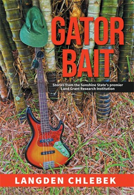 Gator Bait: Stories from the Sunshine State's premier Land Grant Research Institution