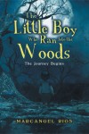 The Little Boy Who Ran into the Woods: The Journey Begins