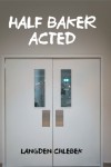 HALF BAKER ACTED