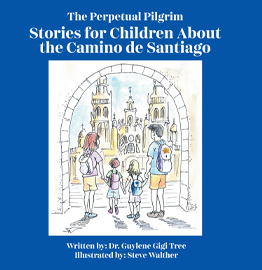 The Perpetual Pilgrim: Stories for Children About the Camino de Santiago