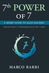 7th POWER OF 7: A SHORT GUIDE TO SALES MASTERY