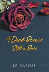 A Dead Rose is Still a Rose