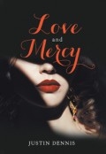 Love and Mercy by <mark>Justin Dennis</mark>