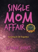 Single Mom Affair: Keeping It All Together