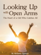 Looking Up With Open Arms: The Heart of a Girl Who Catches All