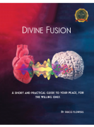 DIVINE FUSION : A SHORT AND PRACTICAL GUIDE TO YOUR PEACE, FOR THE WILLING ONLY