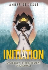 Initiation: My Journey to Enlightenment Through Hell