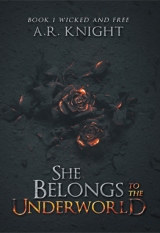 She Belongs To The Underworld – Book I Wicked And Free