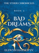 The Yther Chronicles - Book 3  BAD DREAMS