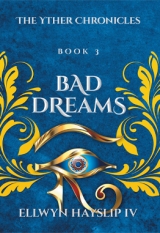 The Yther Chronicles - Book 3  BAD DREAMS