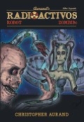 Zombis Robot Radioactivos: Libro Segundo by <mark>Christopher Aurand</mark>