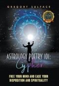 Astrology Poetry 101: Cypher by <mark>Gregory Sulface</mark>