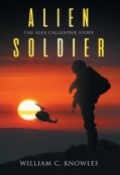 Alien Soldier: The Alex Callender Story by <mark>William C. Knowles</mark>
