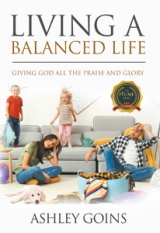 Living a Balanced Life: Giving God All the Praise and Glory