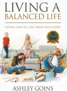 Living a Balanced Life: Giving God All the Praise and Glory