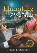 Flaunting that Mistress by <mark>Jerraine Letitia Fuller</mark>